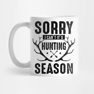 Sorry I can't it's Hunting season Mug